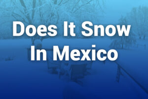 Does It Snow in Mexico? Discover the Country’s Surprising Winter Side